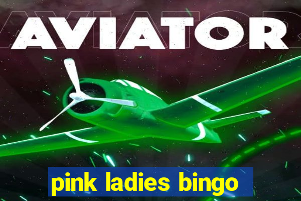 pink ladies bingo