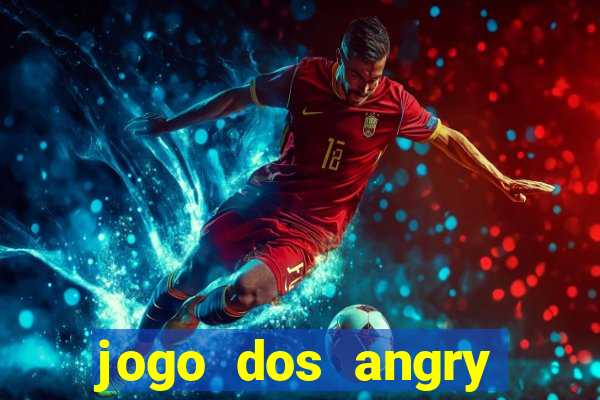 jogo dos angry birds rio