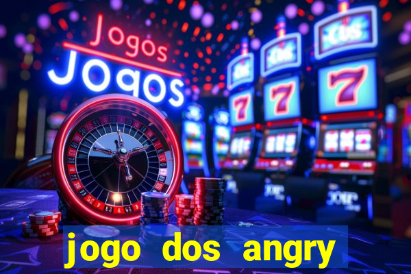 jogo dos angry birds rio