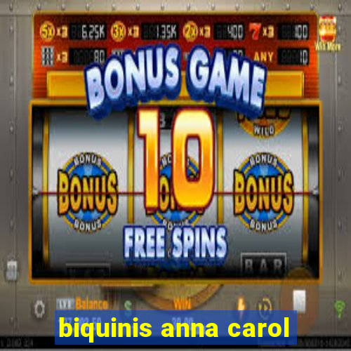 biquinis anna carol