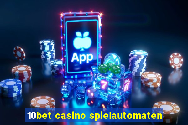 10bet casino spielautomaten