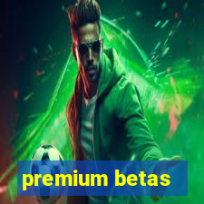 premium betas