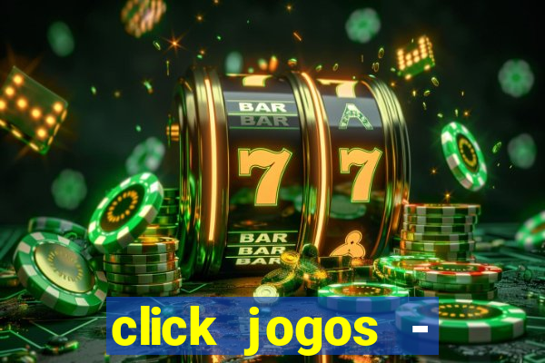 click jogos - ganhar dinheiro