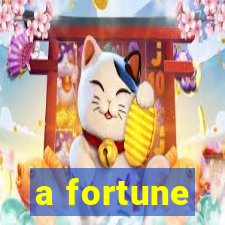 a fortune