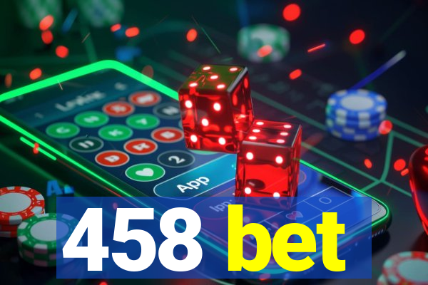 458 bet