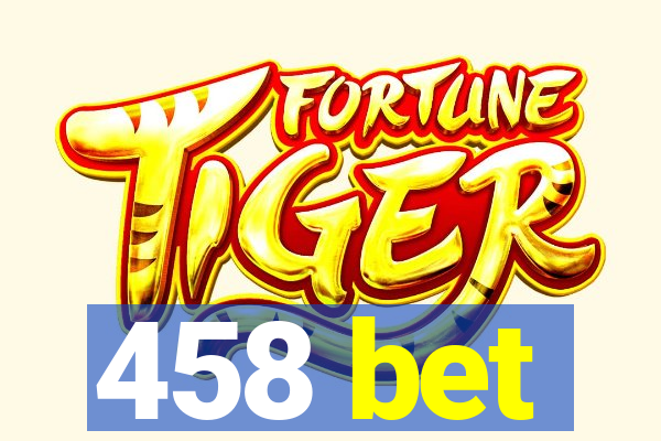 458 bet