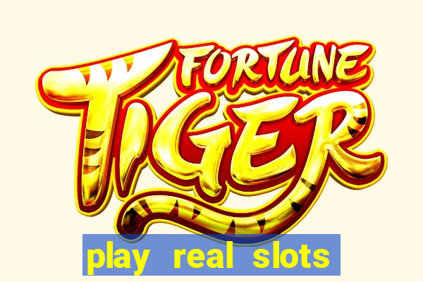 play real slots for real money