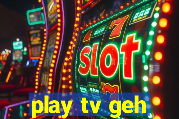 play tv geh