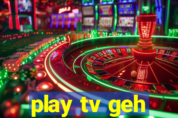 play tv geh