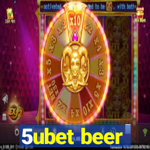 5ubet beer