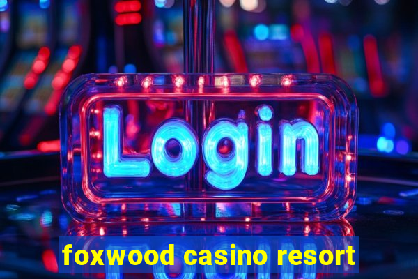 foxwood casino resort