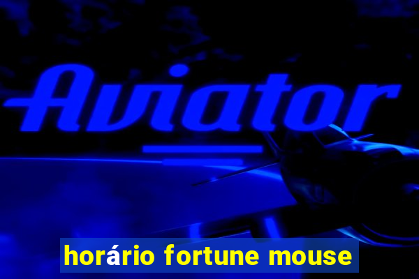 horário fortune mouse