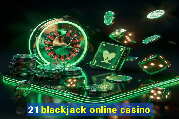 21 blackjack online casino