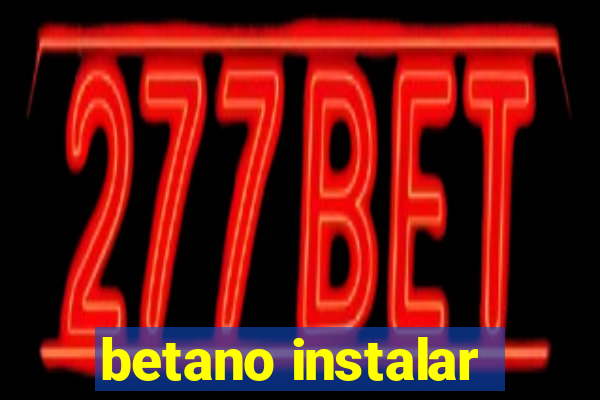 betano instalar