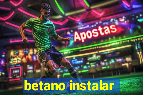 betano instalar