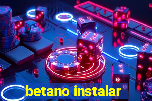 betano instalar