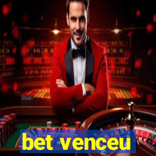 bet venceu