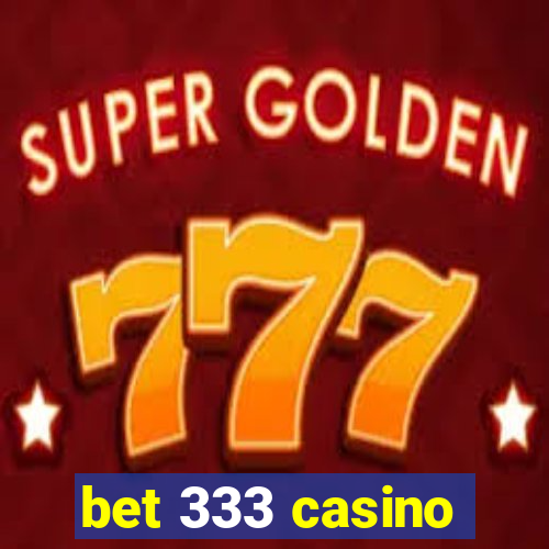 bet 333 casino