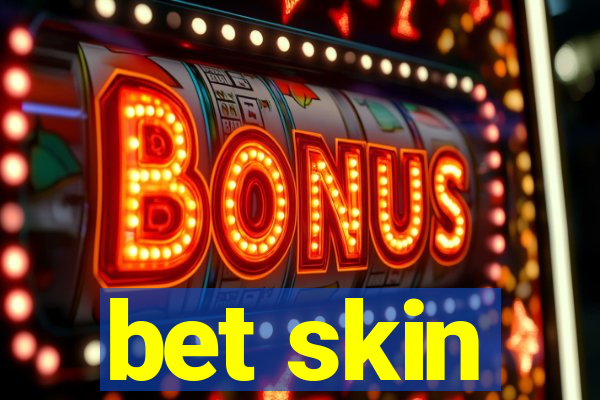 bet skin