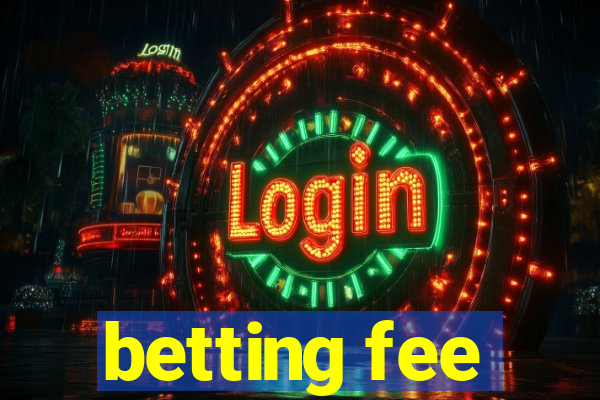 betting fee