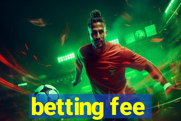 betting fee