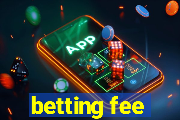 betting fee