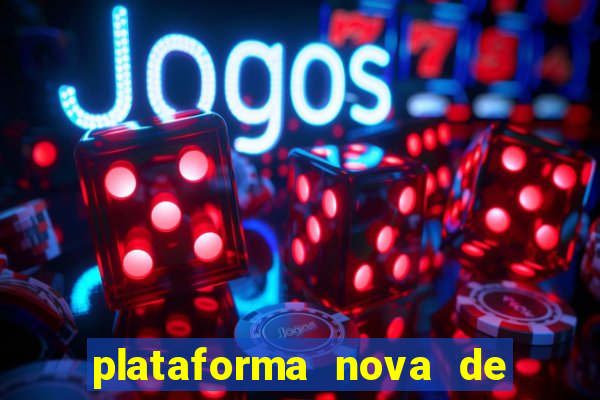 plataforma nova de jogo do tigrinho