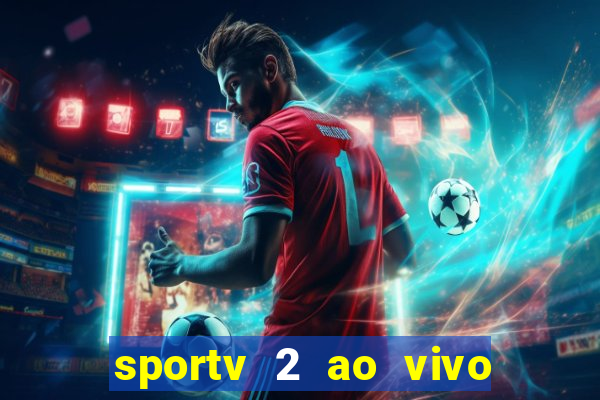 sportv 2 ao vivo mega canais