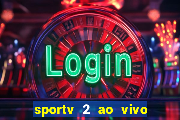 sportv 2 ao vivo mega canais