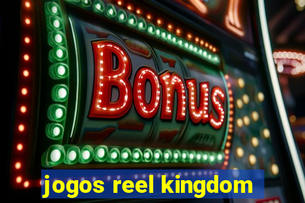 jogos reel kingdom