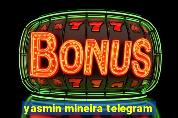 yasmin mineira telegram