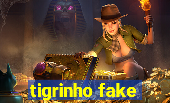 tigrinho fake