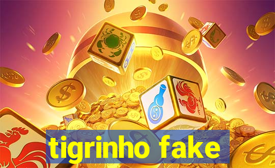 tigrinho fake