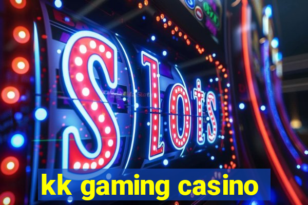 kk gaming casino