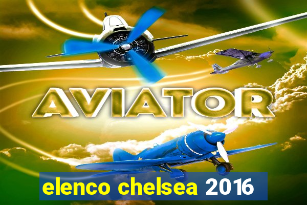 elenco chelsea 2016