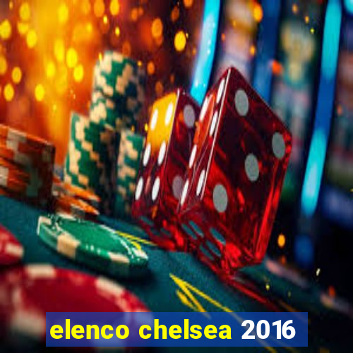 elenco chelsea 2016