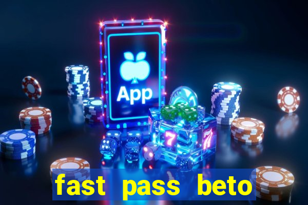 fast pass beto carrero valor