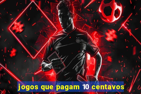 jogos que pagam 10 centavos