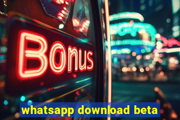 whatsapp download beta