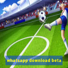 whatsapp download beta