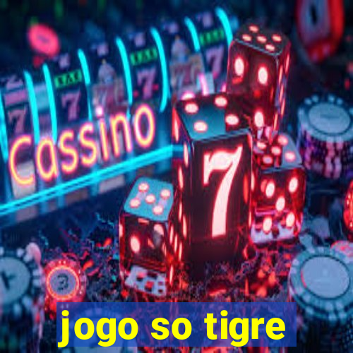 jogo so tigre