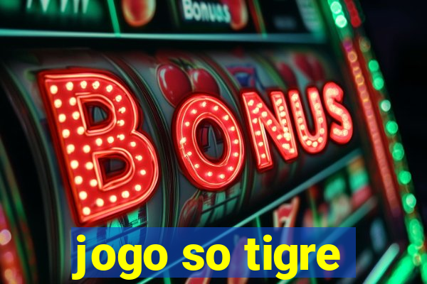 jogo so tigre