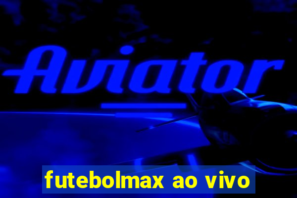 futebolmax ao vivo