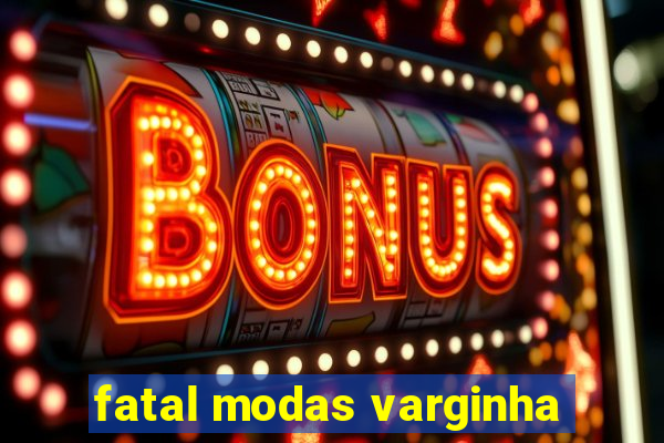 fatal modas varginha