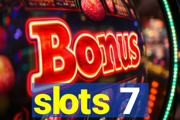 slots 7