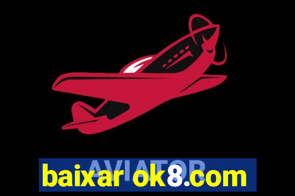 baixar ok8.com