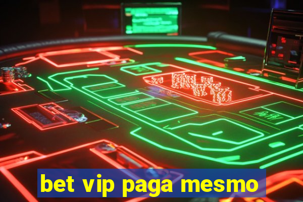 bet vip paga mesmo