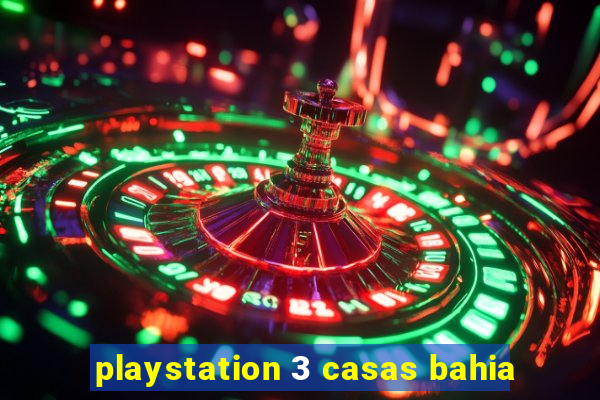 playstation 3 casas bahia