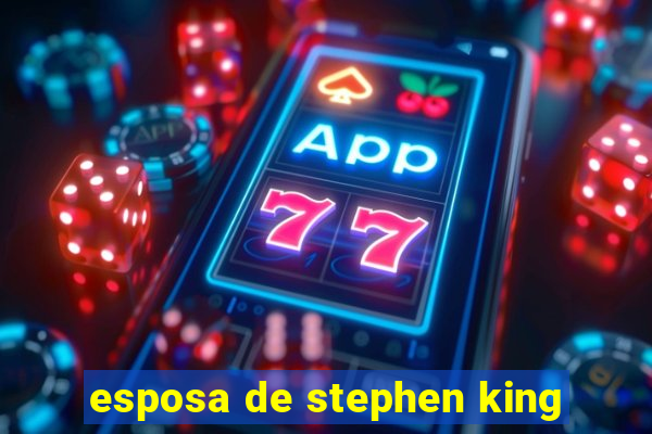 esposa de stephen king