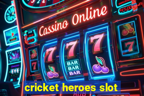 cricket heroes slot